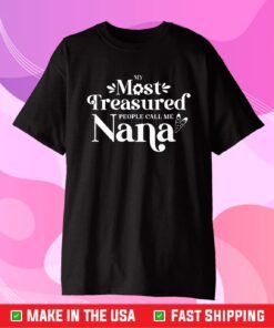 My Most Treasured People Call Me Nana Quote Classic T-Shirt