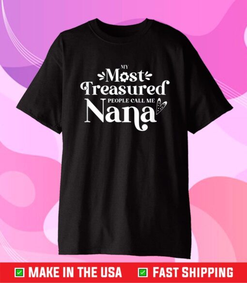 My Most Treasured People Call Me Nana Quote Classic T-Shirt