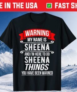 My Name Is Sheena and I'm Here To Do Sheena Things Classic T-Shirt