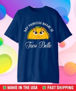 My Princess Name Is Taco Belle Pun Cinco De Mayo Classic T-shirt