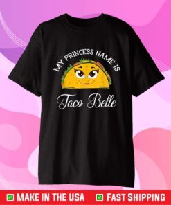 My Princess Name Is Taco Belle Pun Cinco De Mayo Classic T-shirt