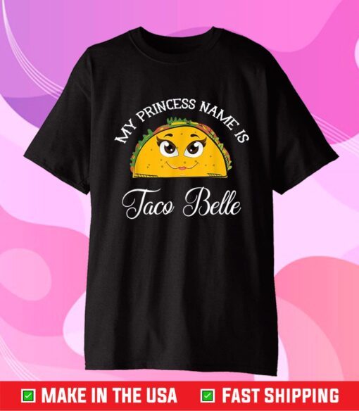 My Princess Name Is Taco Belle Pun Cinco De Mayo Classic T-shirt