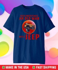 Never Underestimate An Old Man With A Jeep T-Shirt