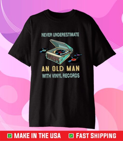 Never Underestimate An Old Man With Vinyl Records Unisex T-Shirt