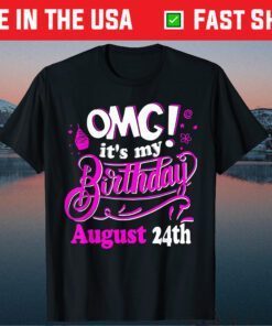 OMG It's My Birthday August 24th Classic T-shirt