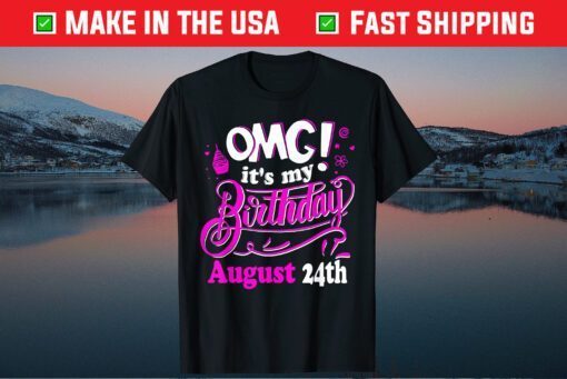 OMG It's My Birthday August 24th Classic T-shirt