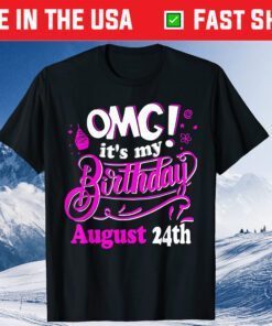 OMG It's My Birthday August 24th Classic T-shirt