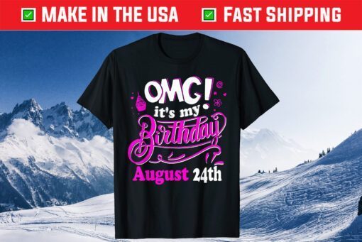 OMG It's My Birthday August 24th Classic T-shirt