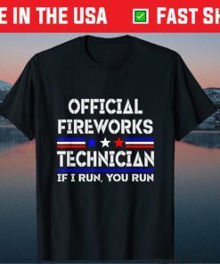 Official Fireworks Technician If I Run, You Run Us 2021 T-Shirts