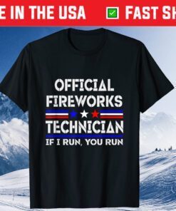 Official Fireworks Technician If I Run, You Run Us 2021 T-Shirts