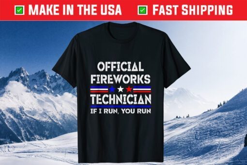 Official Fireworks Technician If I Run, You Run Us 2021 T-Shirts