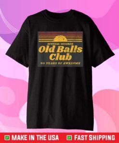 Old Balls Club 40 Years of Awesome Gift T-shirt