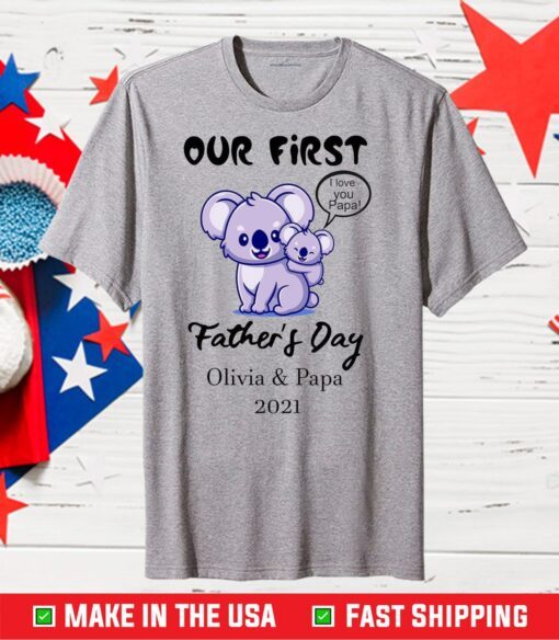 Our First Fathers Day Olivia & Papa 2021 Classic T-Shirt