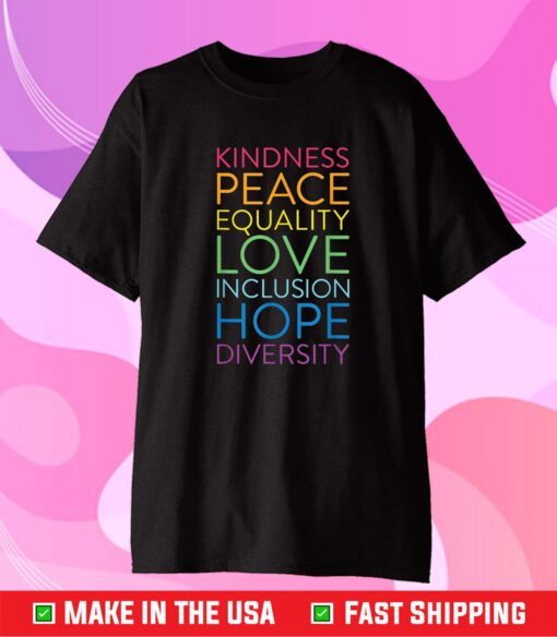 Peace Love Inclusion Equality Diversity Human Rights Us 2021 T-Shirt