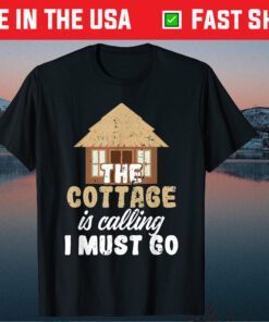 Peaceful Cottage Is Calling I Must Go Classic T-Shirt