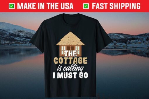 Peaceful Cottage Is Calling I Must Go Classic T-Shirt