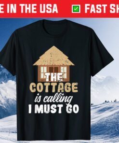 Peaceful Cottage Is Calling I Must Go Classic T-Shirt