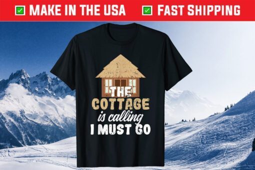 Peaceful Cottage Is Calling I Must Go Classic T-Shirt