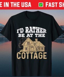 Peaceful I'd Rather Be At The Cottage Cottagecore Aesthetic Us 2021 T-Shirt