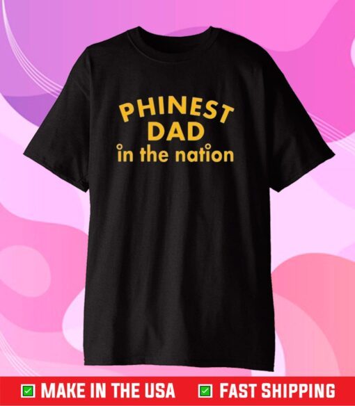 Phinest Dad In The Nation Classic T-Shirt