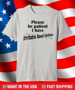 Please Be Patient I Have Irritable-Bowel-Syndrome T-Shirt