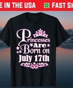 Princesses Are Born On July 17th Princess Girls Birthday Classic T-Shirt