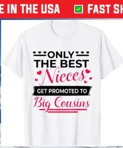 Promoted to Become Big Cousins Only the best Nieces 2021 Classic T-Shirt