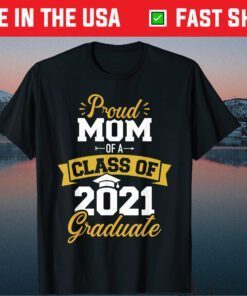 Proud Mom Of A Class Of 2021 Graduate Classic T-Shirt