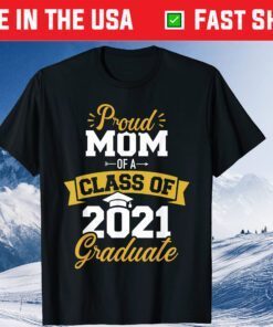 Proud Mom Of A Class Of 2021 Graduate Classic T-Shirt