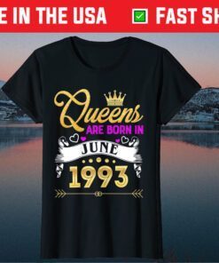 Queen Are Born In June 1993 Birthday Us 2021 T-Shirt