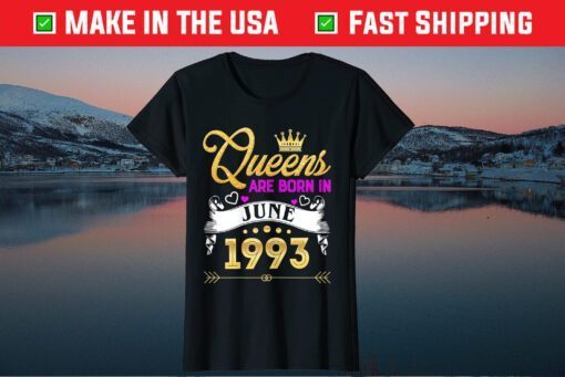 Queen Are Born In June 1993 Birthday Us 2021 T-Shirt