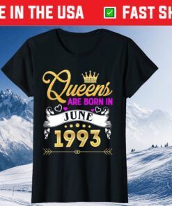 Queen Are Born In June 1993 Birthday Us 2021 T-Shirt