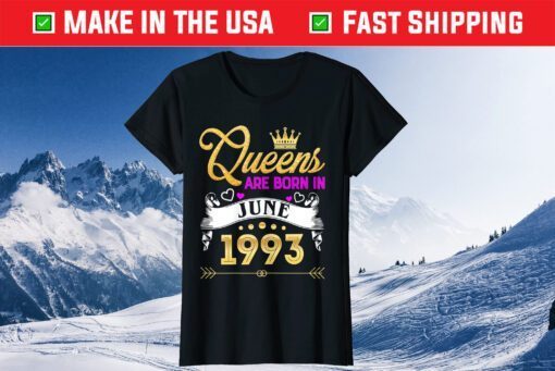 Queen Are Born In June 1993 Birthday Us 2021 T-Shirt