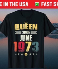 Queen Since June 1973 Vintage 45th Birthday Classic T-Shirt