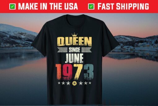 Queen Since June 1973 Vintage 45th Birthday Classic T-Shirt