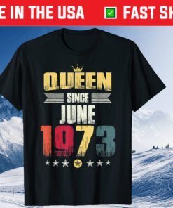 Queen Since June 1973 Vintage 45th Birthday Classic T-Shirt