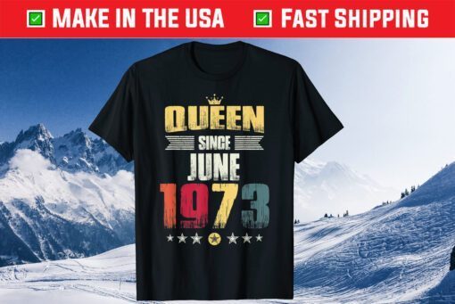 Queen Since June 1973 Vintage 45th Birthday Classic T-Shirt