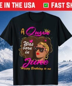 Queen Was Born In June Birthday Girl Black Women African US 2021 T-Shirt