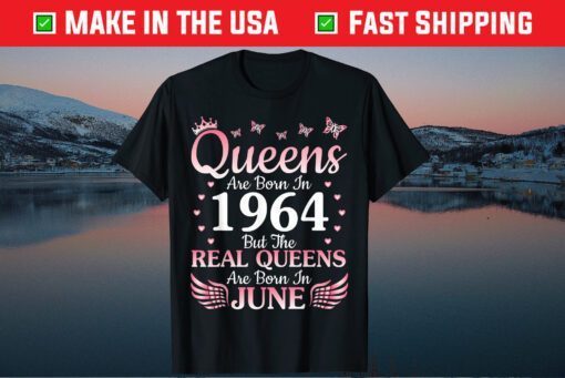 Queens Are Born In 1964 But The Real Queens Are Born In June Classic T-Shirt