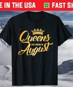 Queens Are Born In August Birthday T-Shirt