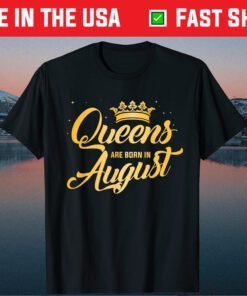 Queens Are Born In August Classic T-Shirt