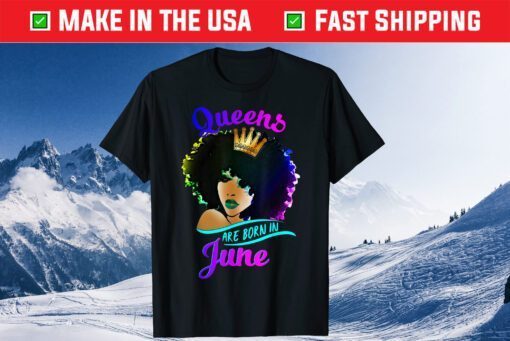 QueeQueens Are Born In June Black Women Gemini Birthday Classic T-Shirtns Are Born In June Black Women Gemini Birthday Us 2021 T-Shirt