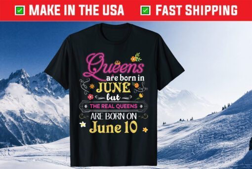 Queens Are Born In June But The Real On 10 10th Birthday Classic T-Shirt