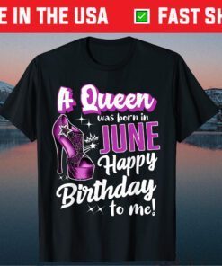 Queens Are Born In June Girl June Birthday Classic T-Shirt