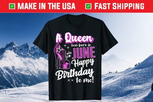 Queens Are Born In June Girl June Birthday Classic T-Shirt