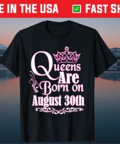 Queens Are Born On August 30th Virgo Leo Classic TShirt