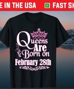Queens Are Born On February 28th Birthday Classic T-Shirt