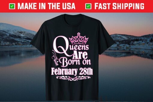 Queens Are Born On February 28th Birthday Classic T-Shirt