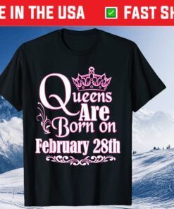 Queens Are Born On February 28th Birthday Classic T-Shirt