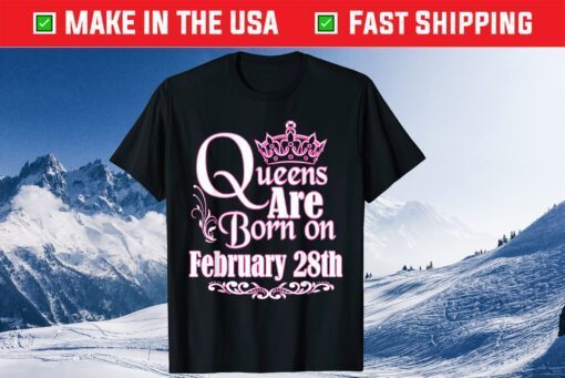 Queens Are Born On February 28th Birthday Classic T-Shirt